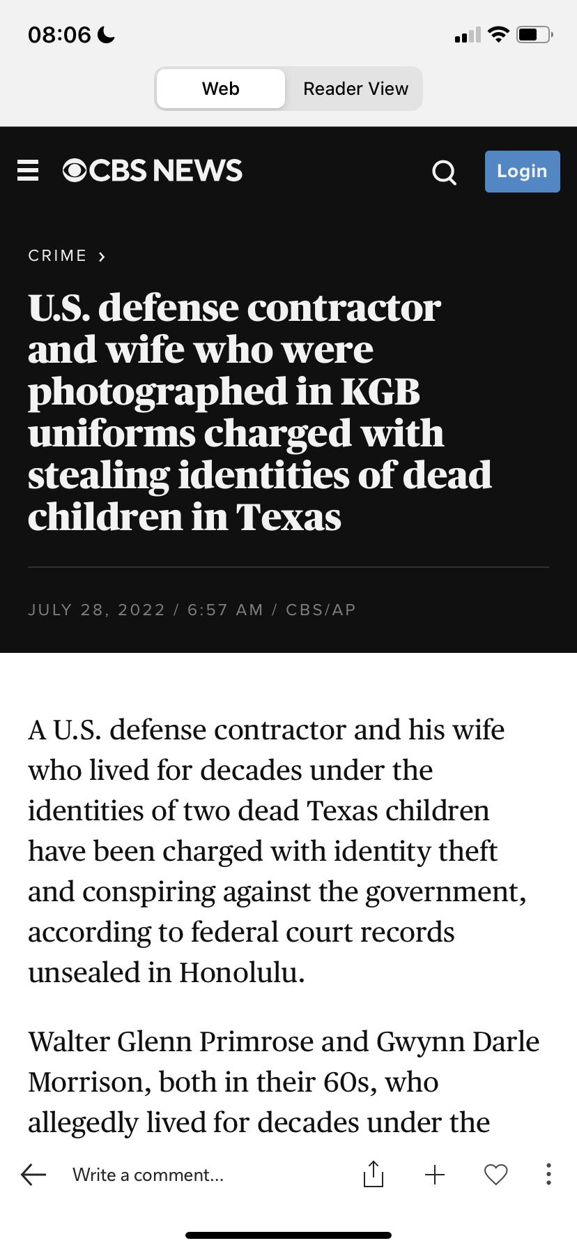 0806 T Web Reader View CBSNEWS ol CRIME US defense contractor and wife who were photographed in KGB uniforms charged with stealing identities of dead children in Texas A US defense contractor and his wife who lived for decades under the identities of two dead Texas children have been charged with identity theft and conspiring against the government according to federal court records unsealed in Ho