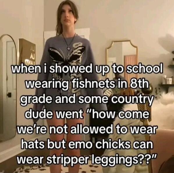 Ll fe flshnes n 8th grade and some country 3 dude wenhow come re not allowed 1 wear