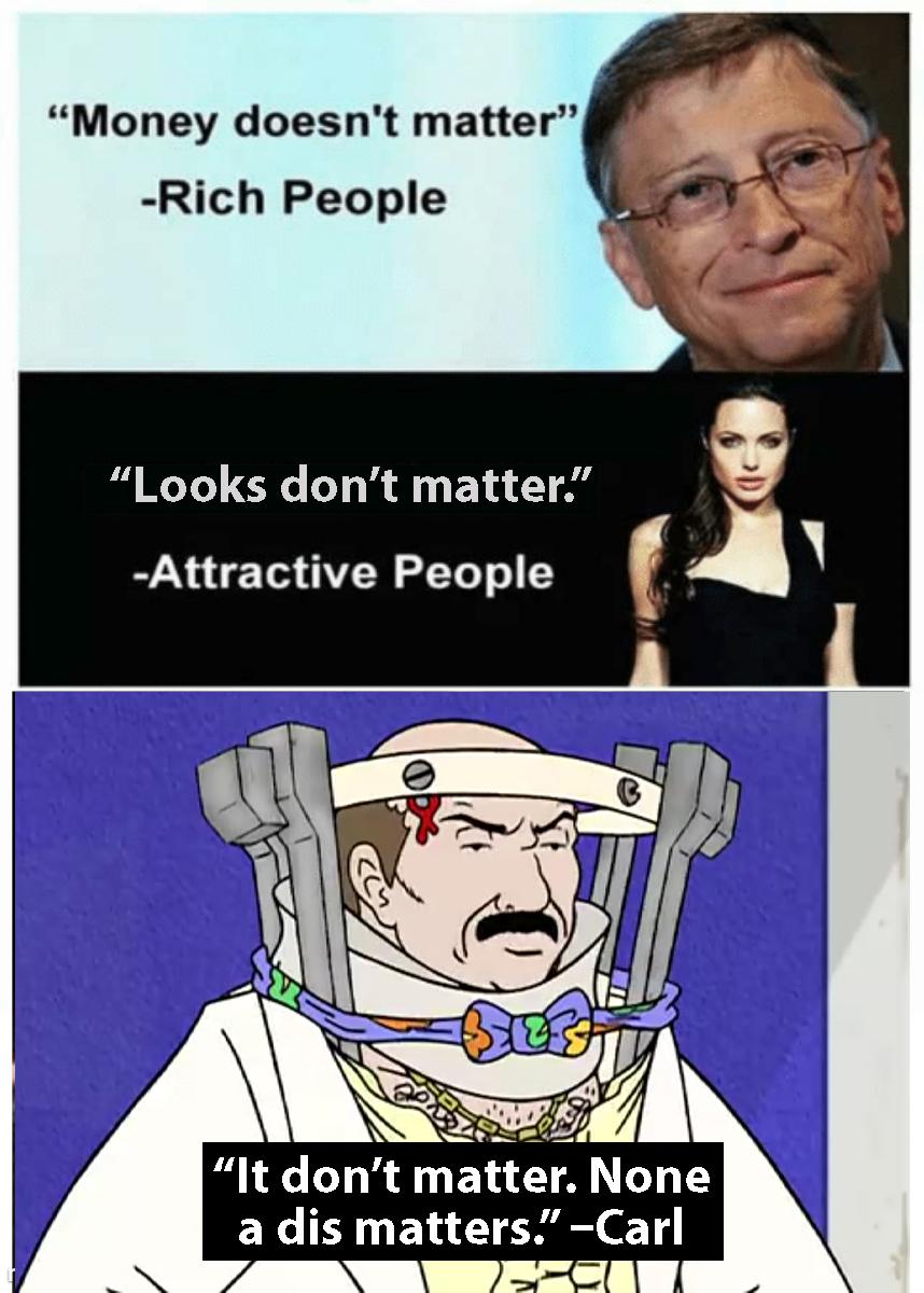 Money doesnt matter Rich People Looks dont matter g Attractive People 3