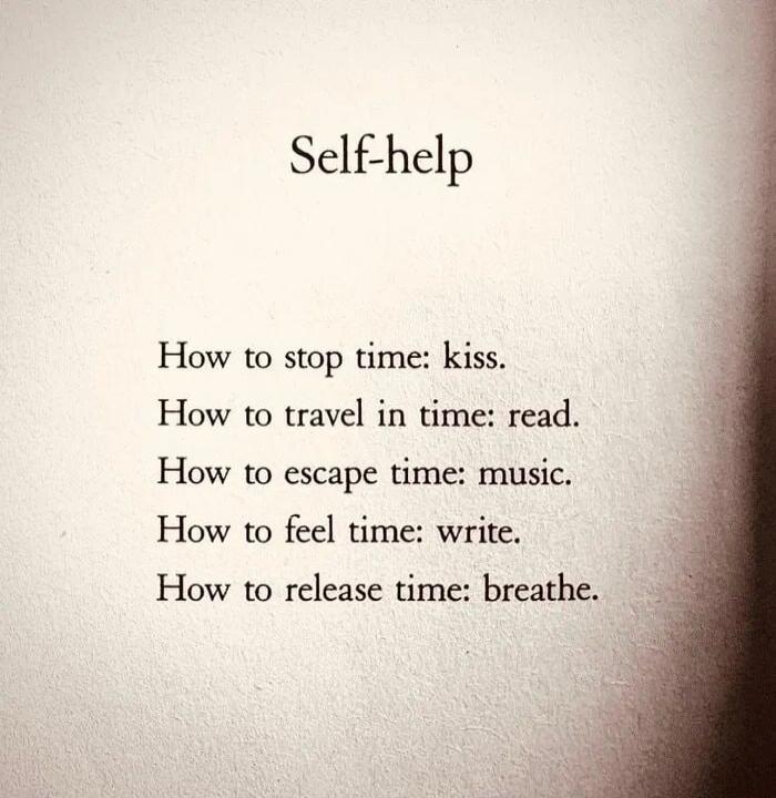 Self help How to stop time kiss How to travel in time read How to escape time music How to feel time write How to release time breathe
