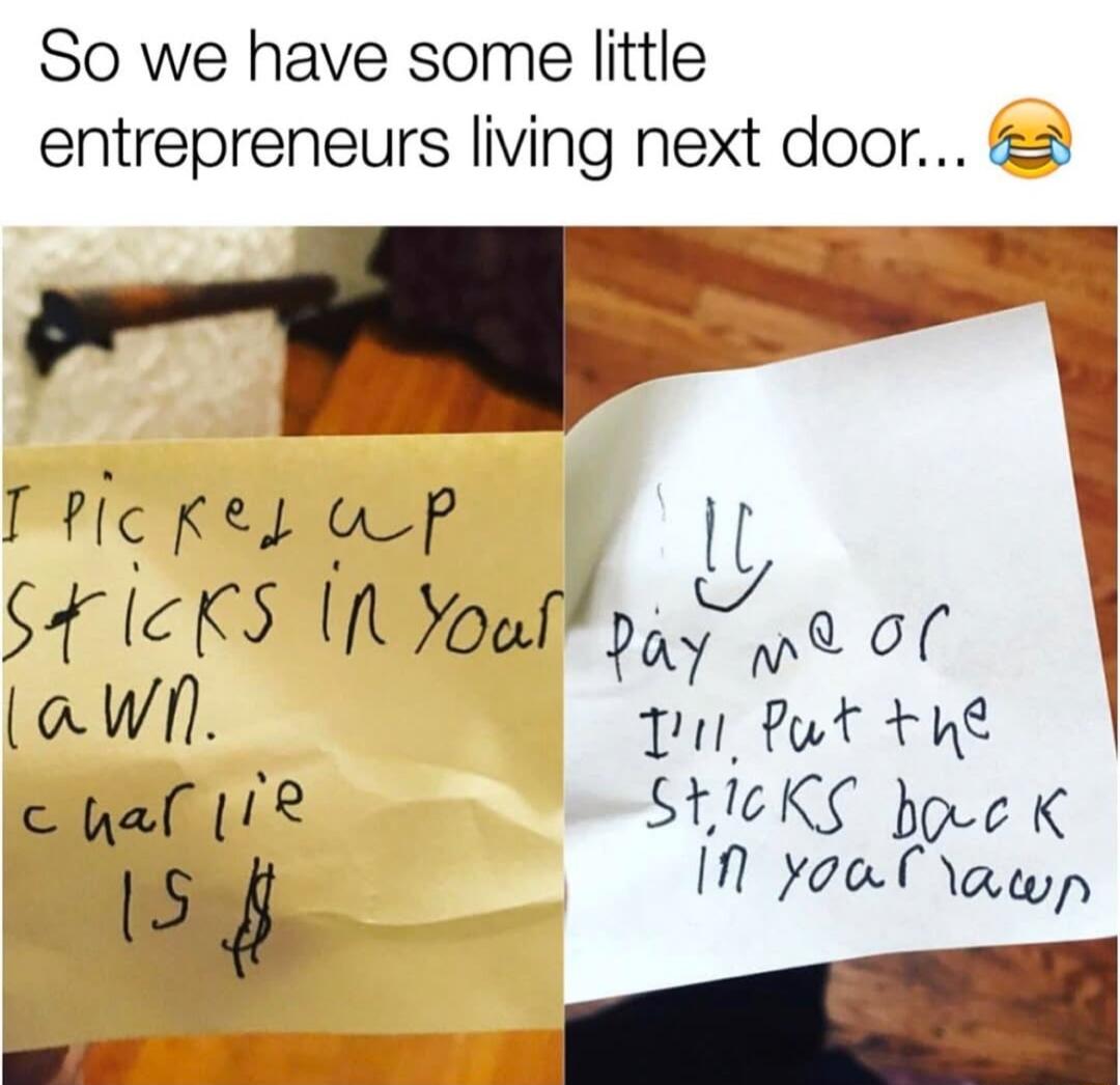 So we have some little entrepreneurs living next door Mlcgerap b St e KS I H0ul piyn o a W0 11 Pt e c pal 1 StIeKS hoee K ls N Yoo awp