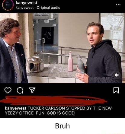 kanyewest _ kanyewest Original audio kanyewest TUCKER CARLSON STOPPED BY THE NEW YEEZY OFFICE FUN GOD IS GOOD