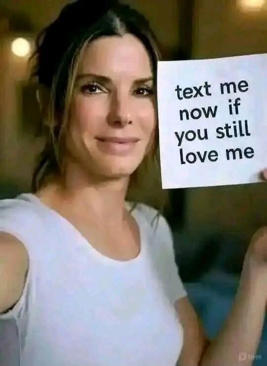 text me now if you still love me