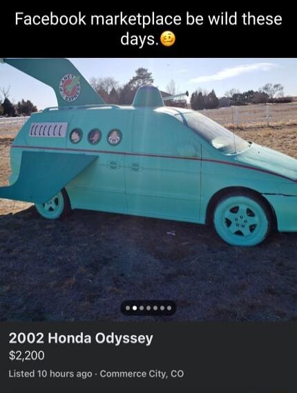 Facebook marketplace be wild these CEVEX 2002 Honda Odyssey 2200 Listed 10 hours ago Commerce City CO