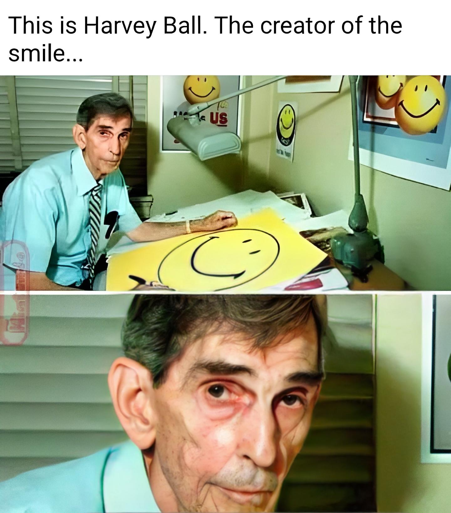 This is Harvey Ball The creator of the smile