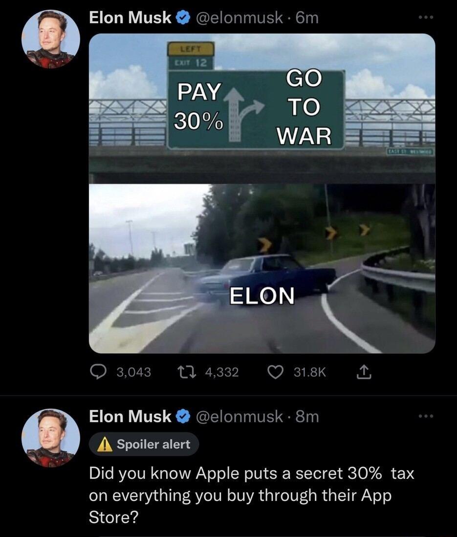 Elon Musk elonmusk 6m L Sy N 032 O s Elon Musk elonmusk 8m A Spoiler alert Did you know Apple puts a secret 30 tax on everything you buy through their App Store