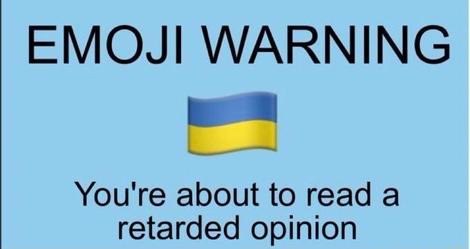 EMOJI WARNING Youre about to read a retarded opinion