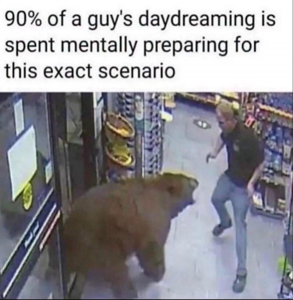 90% of a guy's daydreaming is spent mentally preparing for this exact scenario