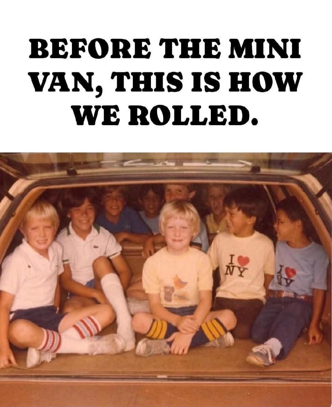 BEFORE THE MINI VAN, THIS IS HOW WE ROLLED.