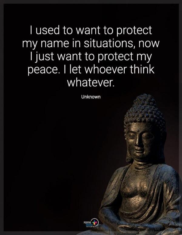 I used to want to protect my name in situations, now I just want to protect my peace. I let whoever think whatever. Unknown