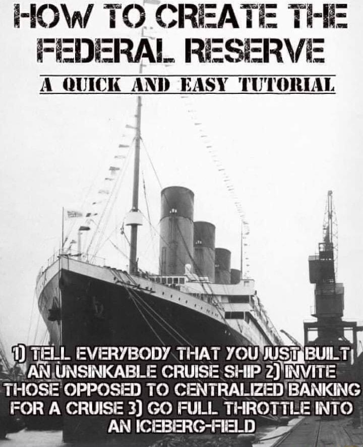 HOW TO CREATE THEE FEDERAL RESERVEE A QUICK AND EASY TUTORIAL AR UNSINKABLE CRUISE SHIP 2 anrr THOSE OPPOSED TO CENTRALIZEDEANKING FOR A CRUISE 3 GO FULL THROTTLE INTO AN ICEBERG FIELD __p