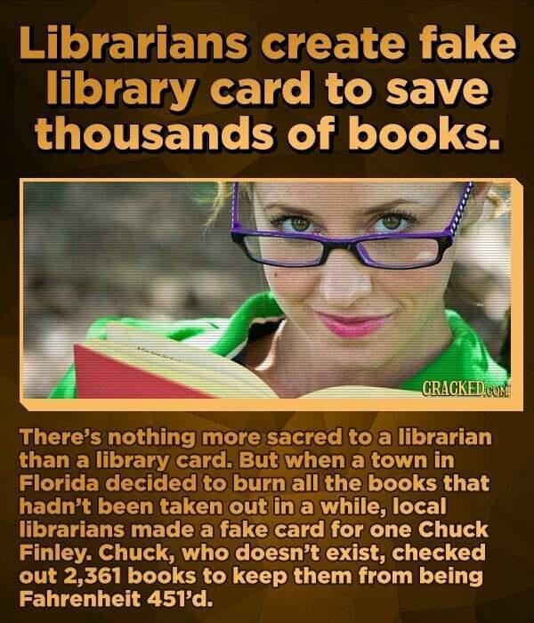 B T B RS CELCR LG library card to save L TR e e e Te Lo 8 Theres nothing more sacred to a librarian LG EDIEN T ETAAGE T Bl 111 t when a town in Florida decided to burn all the books that hadnt been taken outlina while local TEREN TN EC EE R EVCICETE N LT AT TN T S Finley Chuck who doesnt exist checked out 2361 books to keep them from being ELTEL LT N