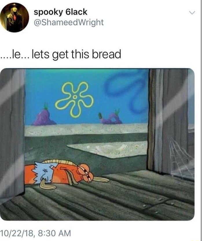 spooky 6lack ShameedWright le lets get this bread