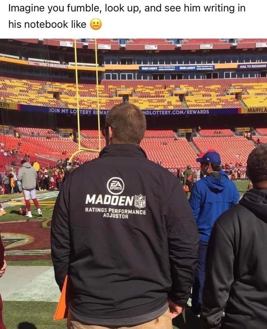 Imagine you fumble look up and see him writing in his notebook like 3 M MaDDENi At R