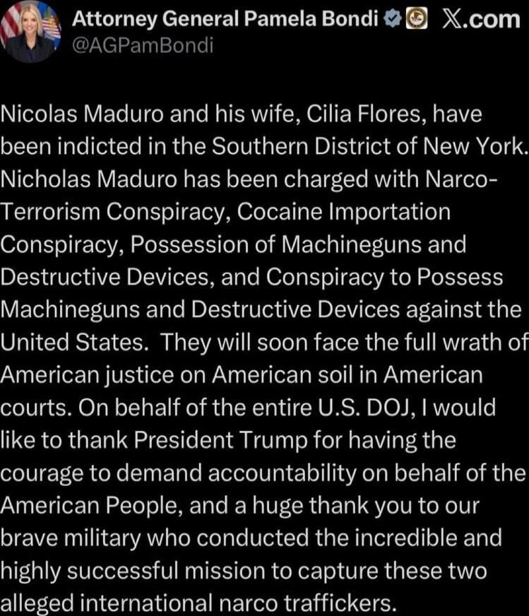 Nicolas Maduro and his wife, Cilia Flores, have been indicted in the Southern District of New York. Nicolas Maduro has been charged with Narco-Terrorism Conspiracy, Cocaine Importation Conspiracy, Possession of Machineguns and Destructive Devices, and Conspiracy to Possess Machineguns and Destructive Devices against the United States. They will soo