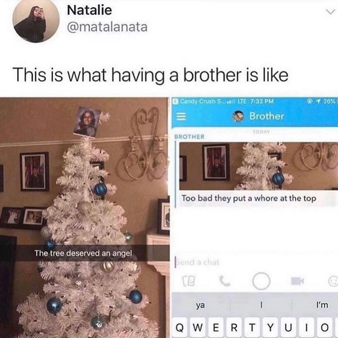 Natalie matalanata This is what having a brother is like BROTHER ya Im lalwleErTYUIO