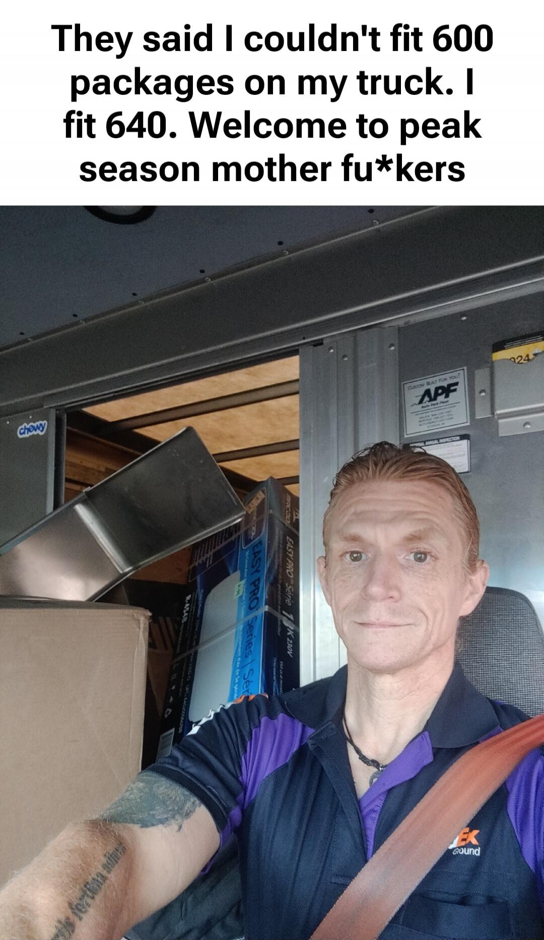 They said I couldn't fit 600 packages on my truck. I fit 640. Welcome to peak season mother fu*kers