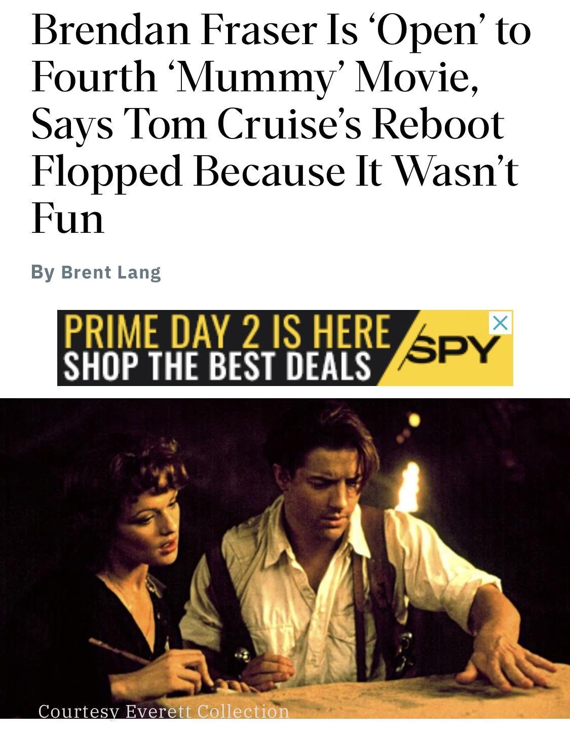 Brendan Fraser Is Open to Fourth Mummy Movie Says Tom Cruises Reboot Flopped Because It Wasnt Fun By Brent Lang I e