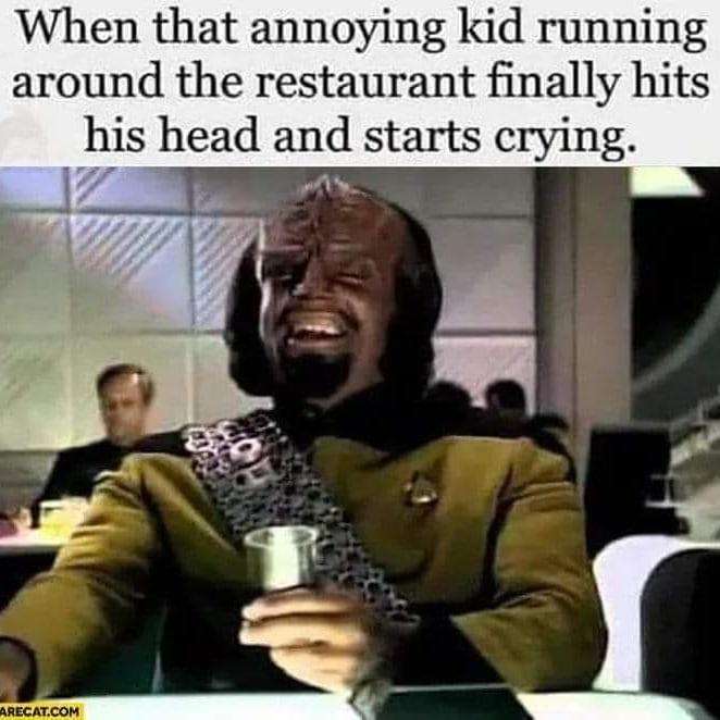 When that annoying kid running around the restaurant finally hits his head and starts crying