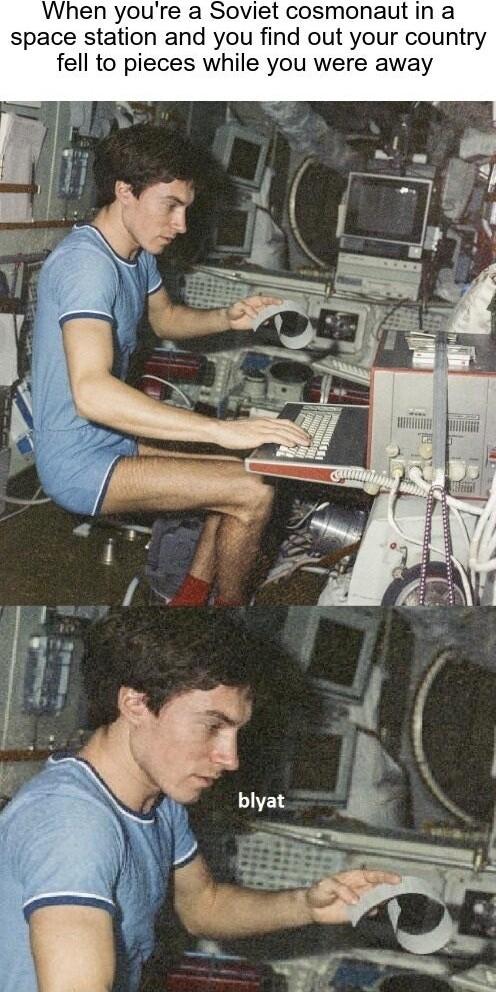 When youre a Soviet cosmonaut in a space station and you find out your country fell to pieces while you were away