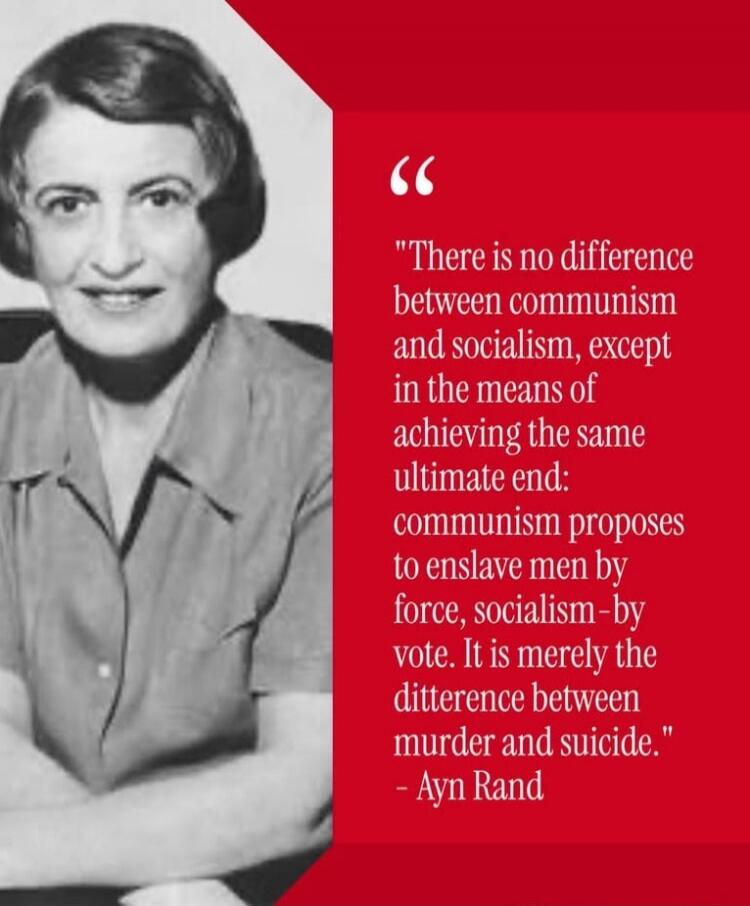 There is no difference between communism and socialism, except in the means of achieving the same ultimate end: communism proposes to enslave men by force, socialism - by vote. It is merely the difference between murder and suicide.