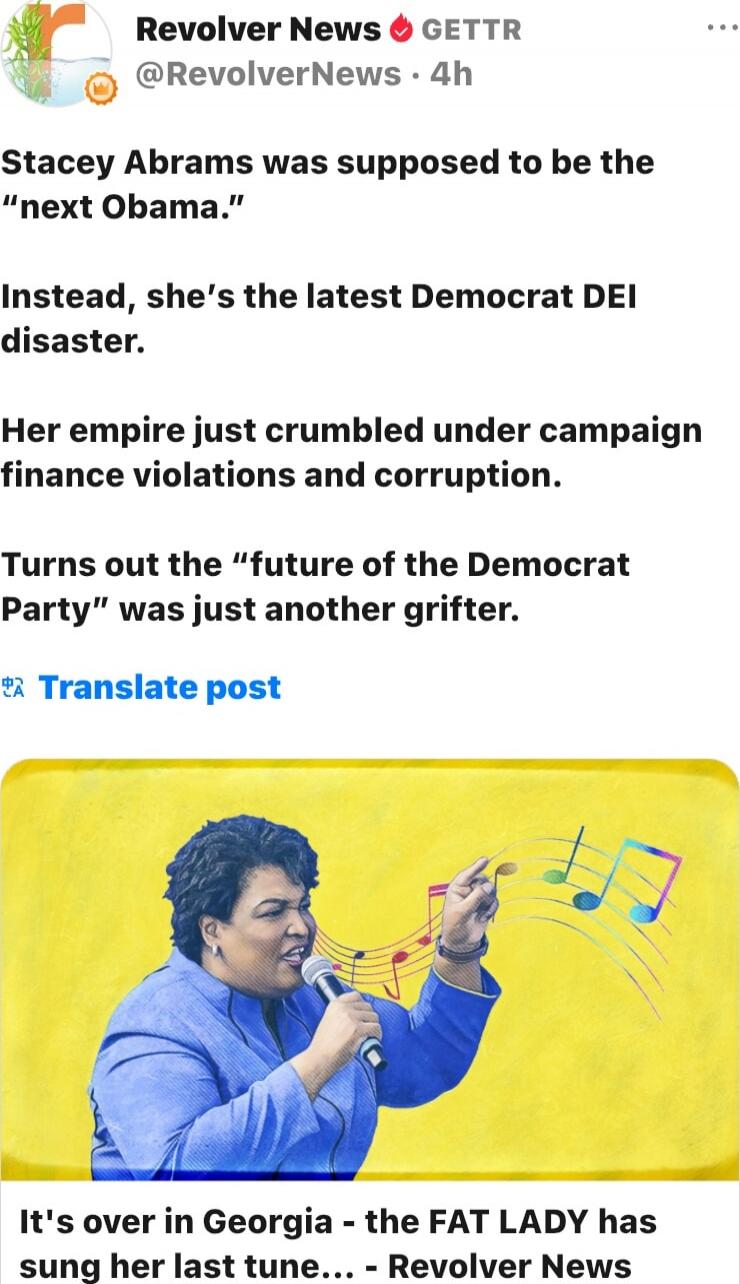 Stacey Abrams was supposed to be the 'next Obama.' Instead, she's the latest Democrat DEI disaster. Her empire just crumbled under campaign finance violations and corruption. Turns out the 'future of the Democrat Party' was just another grifter. It's over in Georgia - the FAT LADY has sung her last tune... - Revolver News