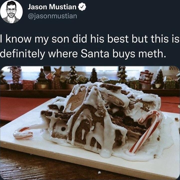 JEEVITENENY Wa jasonmustian know my son did his best but this is definitely where Santa buys meth