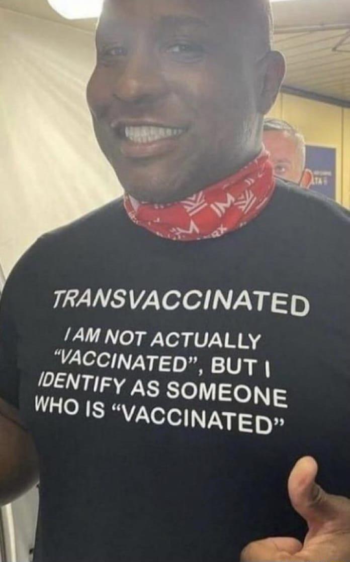 Lah 5 TRANSVACCINATED AM NOT ACTUALLY VACCINATED BUT IDENTIFY AS SOMEONE WHO Is vacciNATED 4 ff _B