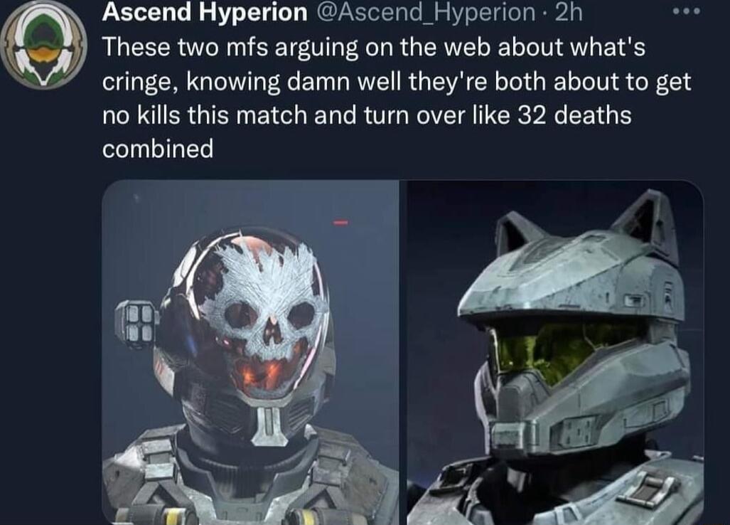 Ascend Hyperion Ascend Hyperion 2h These two mfs arguing on the web about whats cringe knowing damn well theyre both about to get no kills this match and turn over like 32 deaths combined