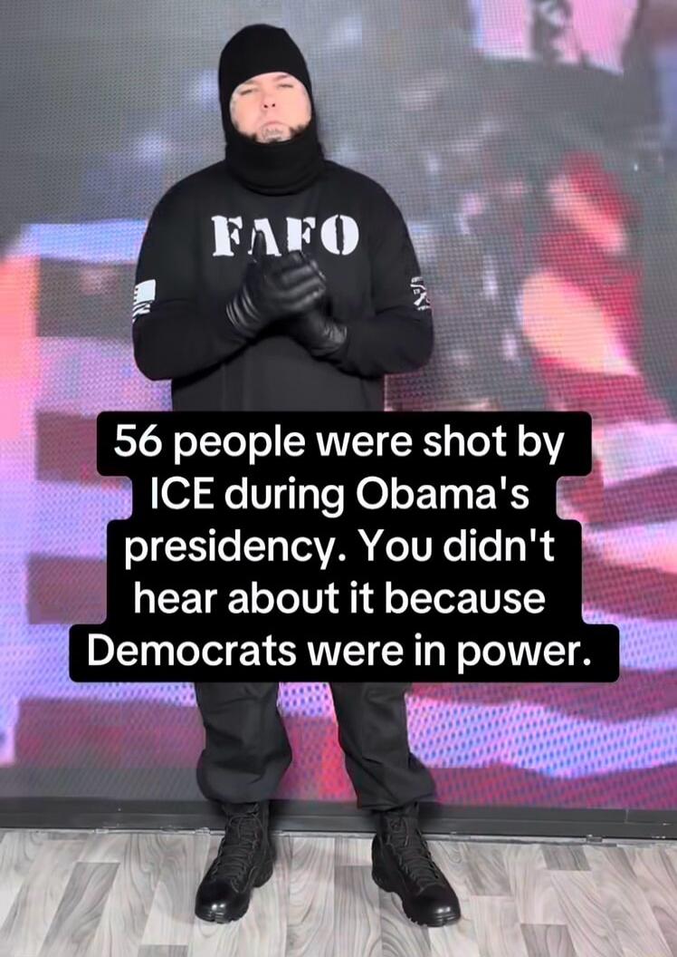 56 people were shot by ICE during Obama's presidency. You didn't hear about it because Democrats were in power.