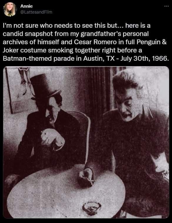 a Ame dFilm Im not sure who needs to see this but hereis a candid snapshot from my grandfathers personal archives of himself and Cesar Romero in full Penguin Joker costume smoking together right before a 2 e T R Tl ToTe WoT1 2Te T WANVESY ol o W D 11 ke 0 iy W TS 15