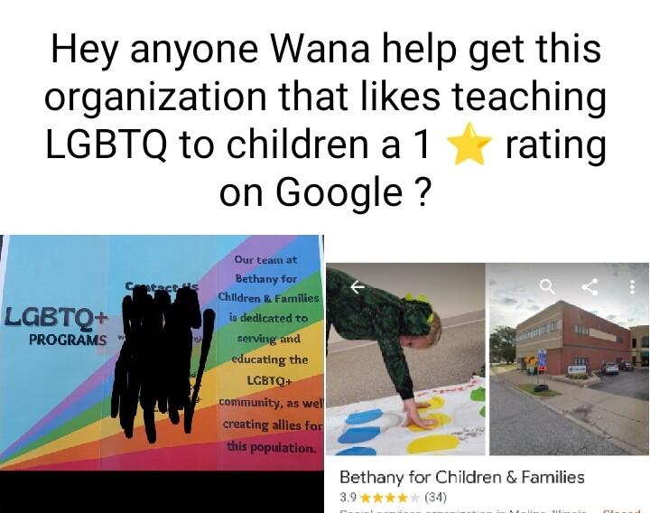 Hey anyone Wana help get this organization that likes teaching LGBTQ to childrena 1 7 rating on Google