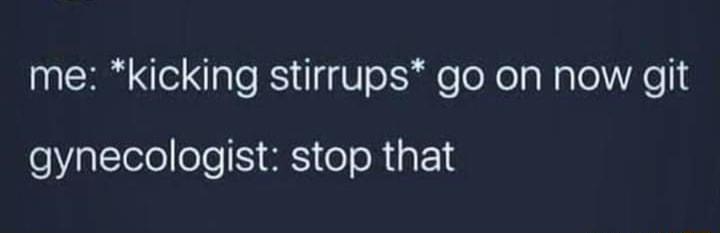 me kicking stirrups go on now git o aLTeleoe S S oo R a1