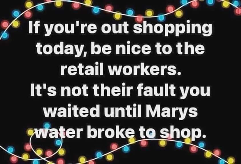 i If youre out shopping LG EVA Y IR GR S ETRNTT G N Its not their fault you waited until Marys
