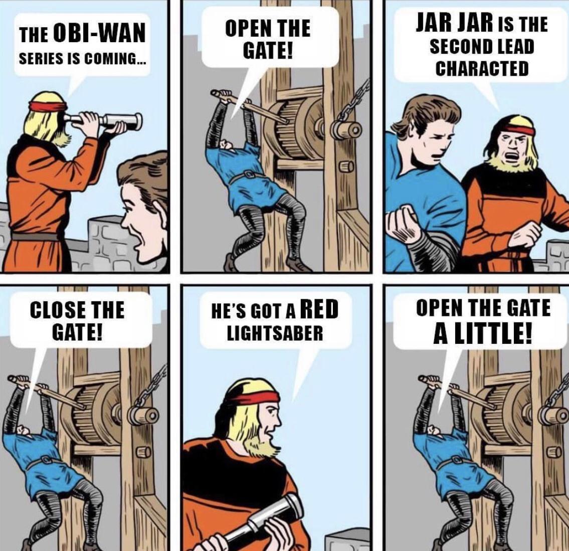 OPEN THE GATE JAR JAR IS THE SECOND LEAD CHARACTED THE OBI WAN SERIES IS COMING OPEN THE GATE LITTLE HES GoT A RED LIGHTSABER