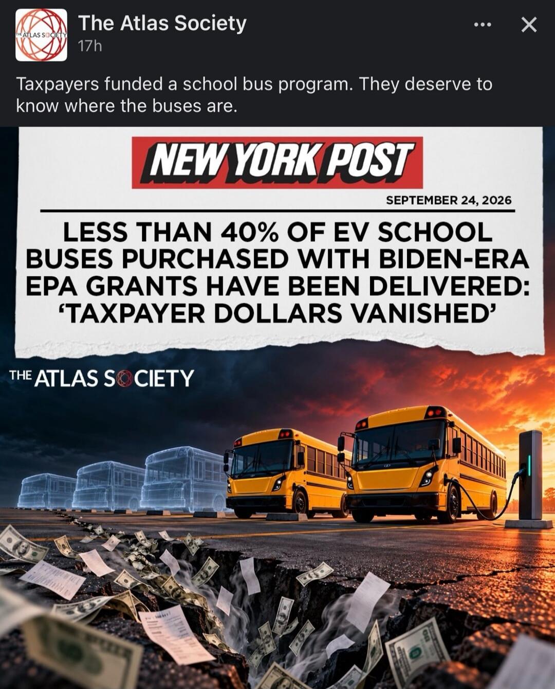 The Atlas Society 17h Taxpayers funded a school bus program. They deserve to know where the buses are. NEW YORK POST SEPTEMBER 24, 2026 LESS THAN 40% OF EV SCHOOL BUSES PURCHASED WITH BIDEN-ERA EPA GRANTS HAVE BEEN DELIVERED: 'TAXPAYER DOLLARS VANISHED' THE ATLAS SOCIETY