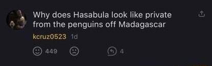 Why does Hasabula look like private 5 from the penguins off Madagascar keruz0523 1d Qu