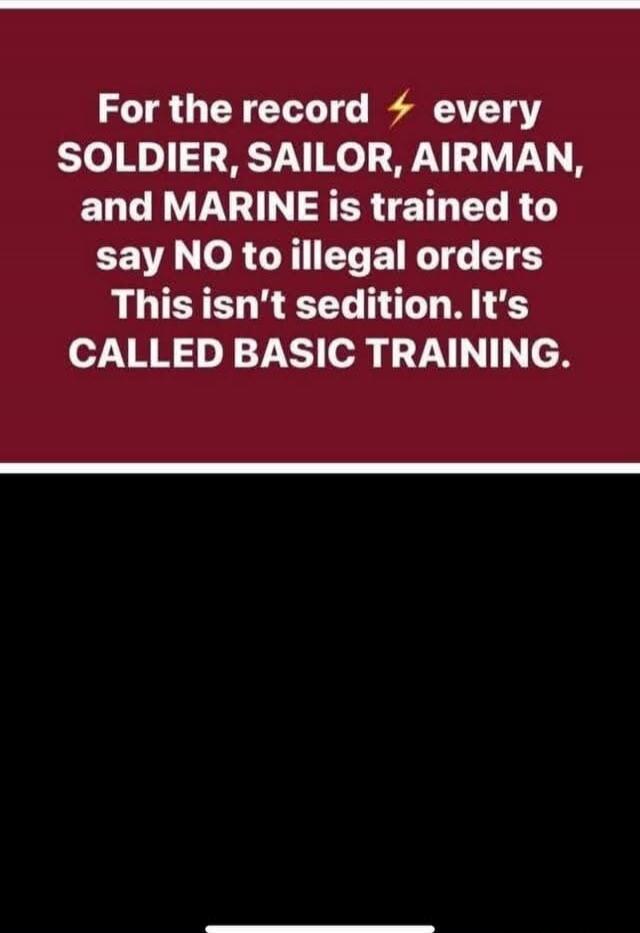 For the record ⚡ every SOLDIER, SAILOR, AIRMAN, and MARINE is trained to say NO to illegal orders This isn’t sedition. It’s CALLED BASIC TRAINING.