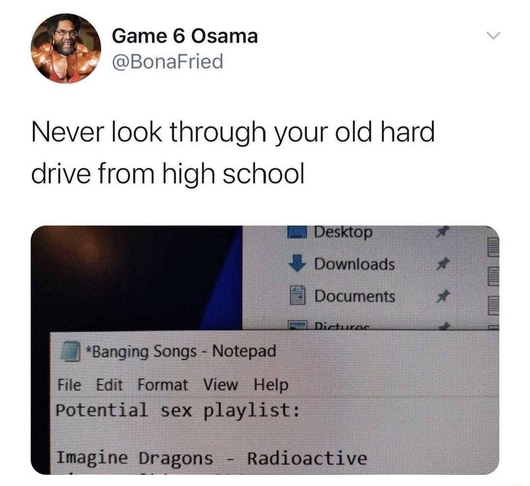 Game 6 Osama b BonaFried Never look through your old hard drive from high school