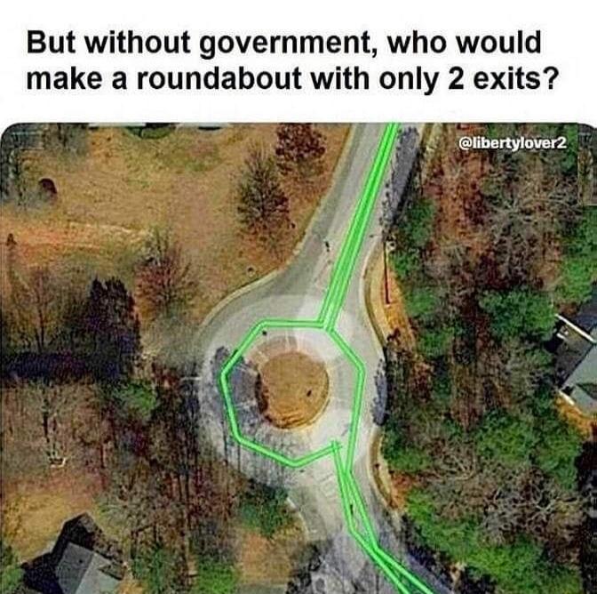 But without government who would make a roundabout with only 2 exits