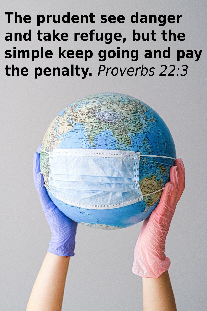 The prudent see danger and take refuge but the simple keep going and pay the penalty Proverbs 223