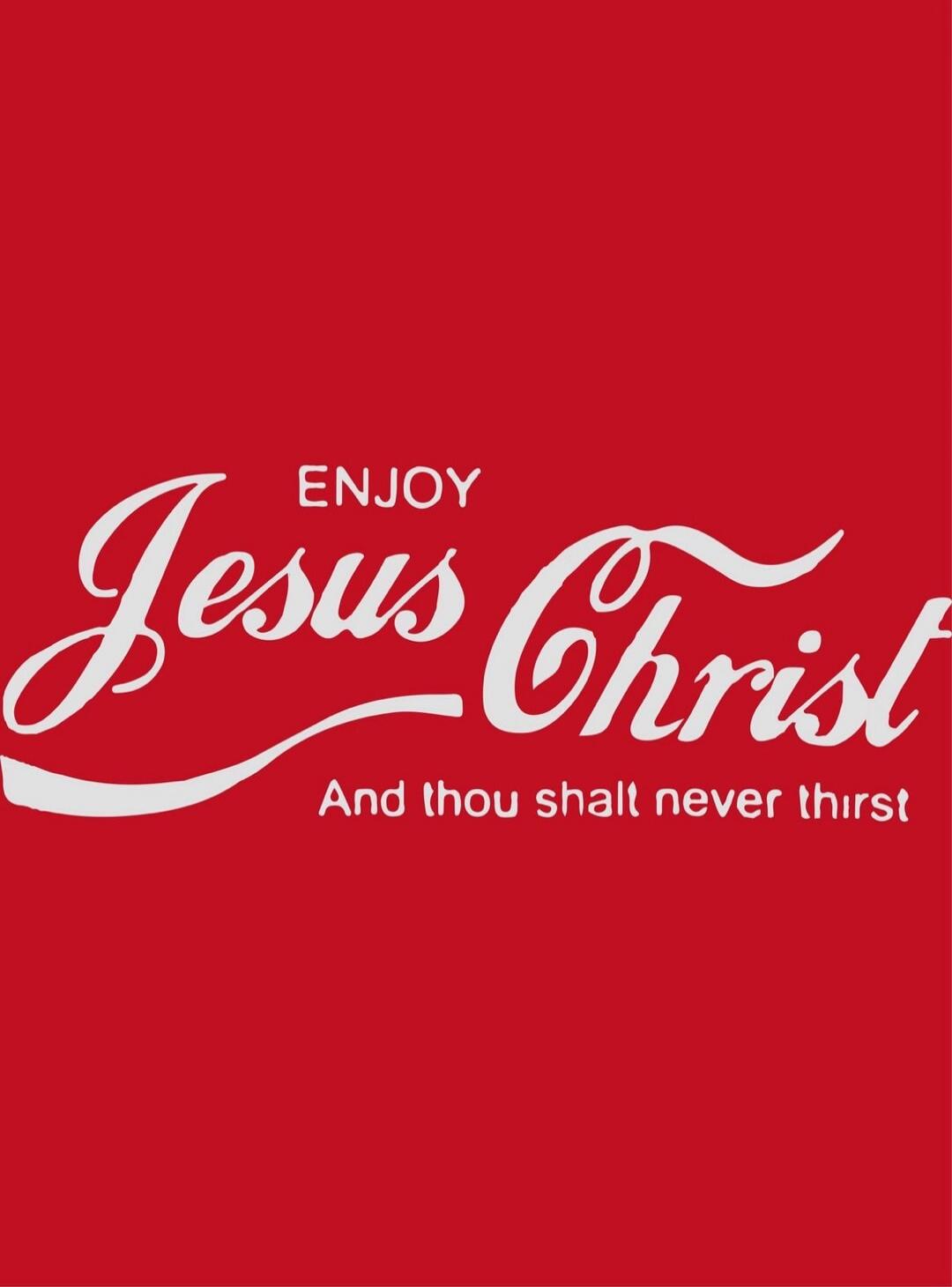 ENJOY Jesus Christ And thou shalt never thirst