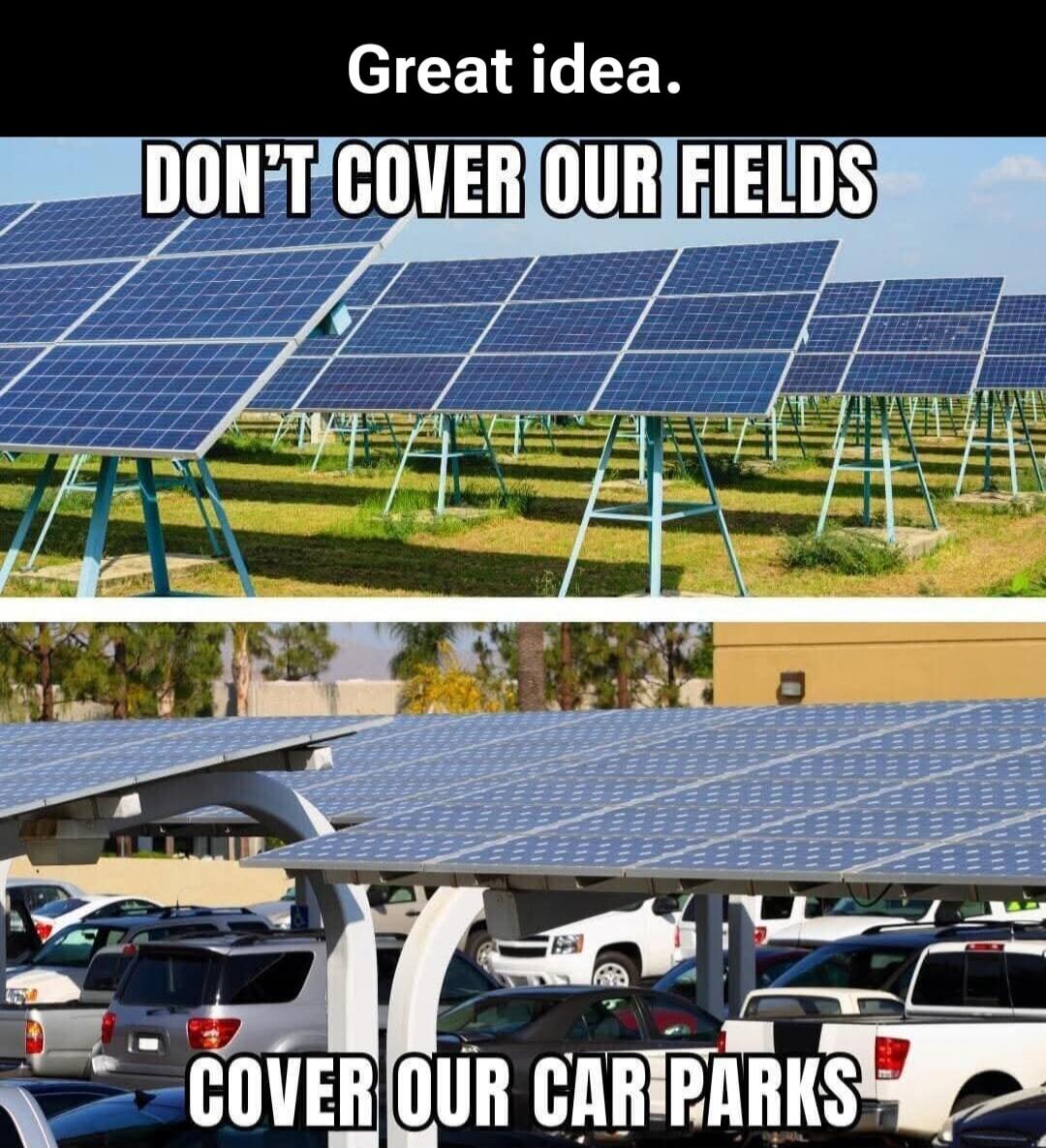 Great idea. DON'T COVER OUR FIELDS. COVER OUR CAR PARKS