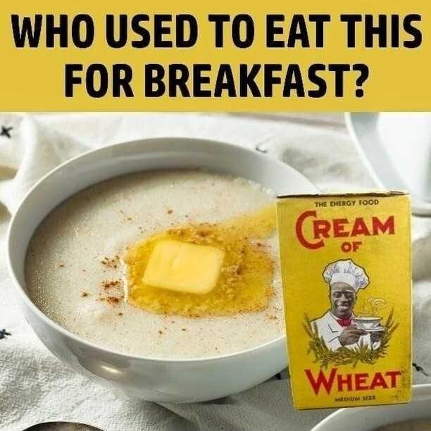 WHO USED TO EAT THIS FOR BREAKFAST