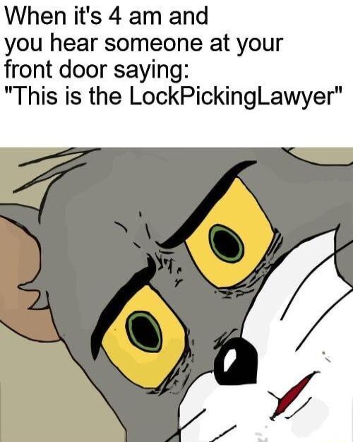When its 4 am and you hear someone at your front door saying This is the LockPickingLawyer