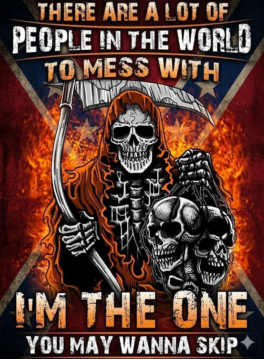 THERE ARE A LOT OF PEOPLE IN THE WORLD TO MESS WITH I'M THE ONE YOU MAY WANNA SKIP
