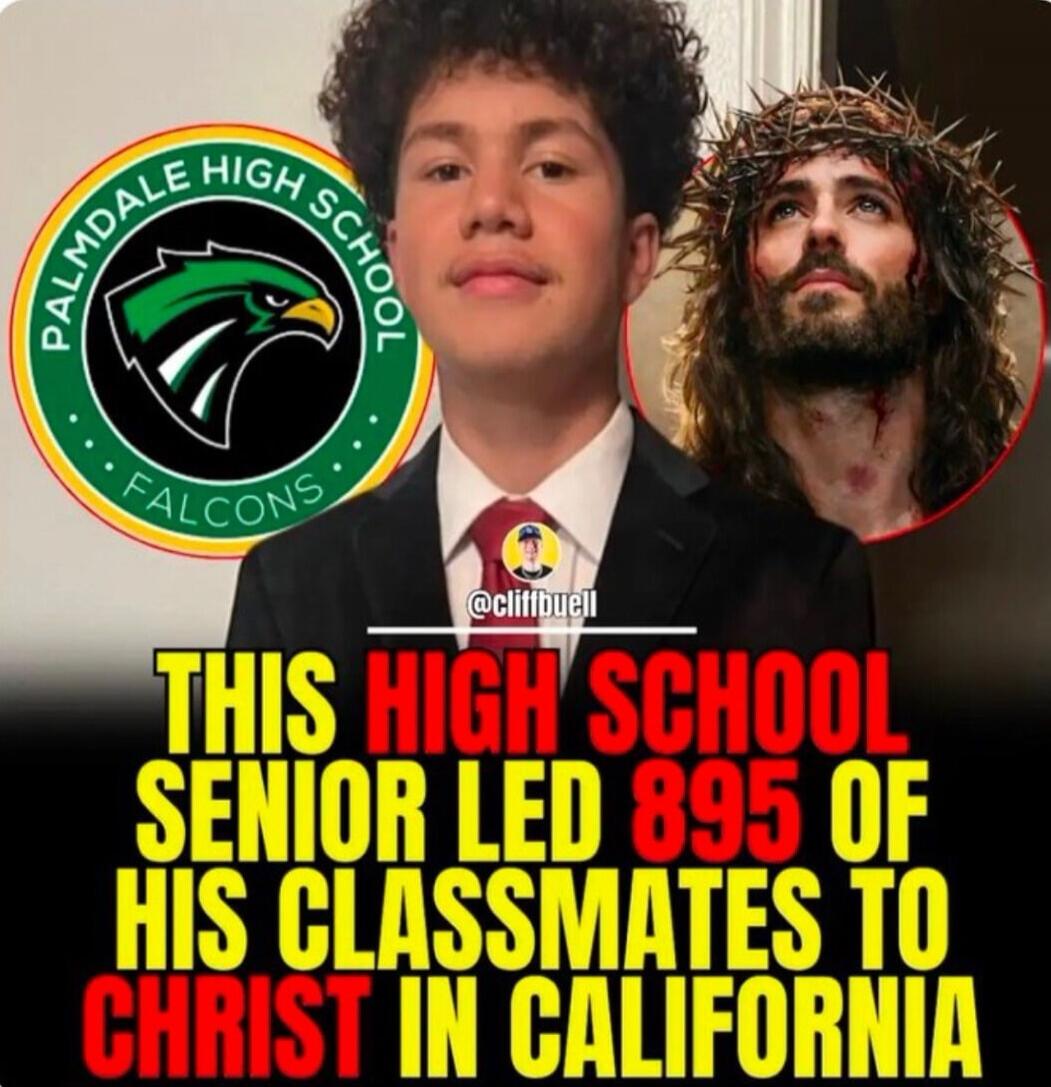 PALMDALE HIGH SCHOOL FALCONS
THIS HIGH SCHOOL SENIOR LED 885 OF HIS CLASSMATES TO CHRIST IN CALIFORNIA