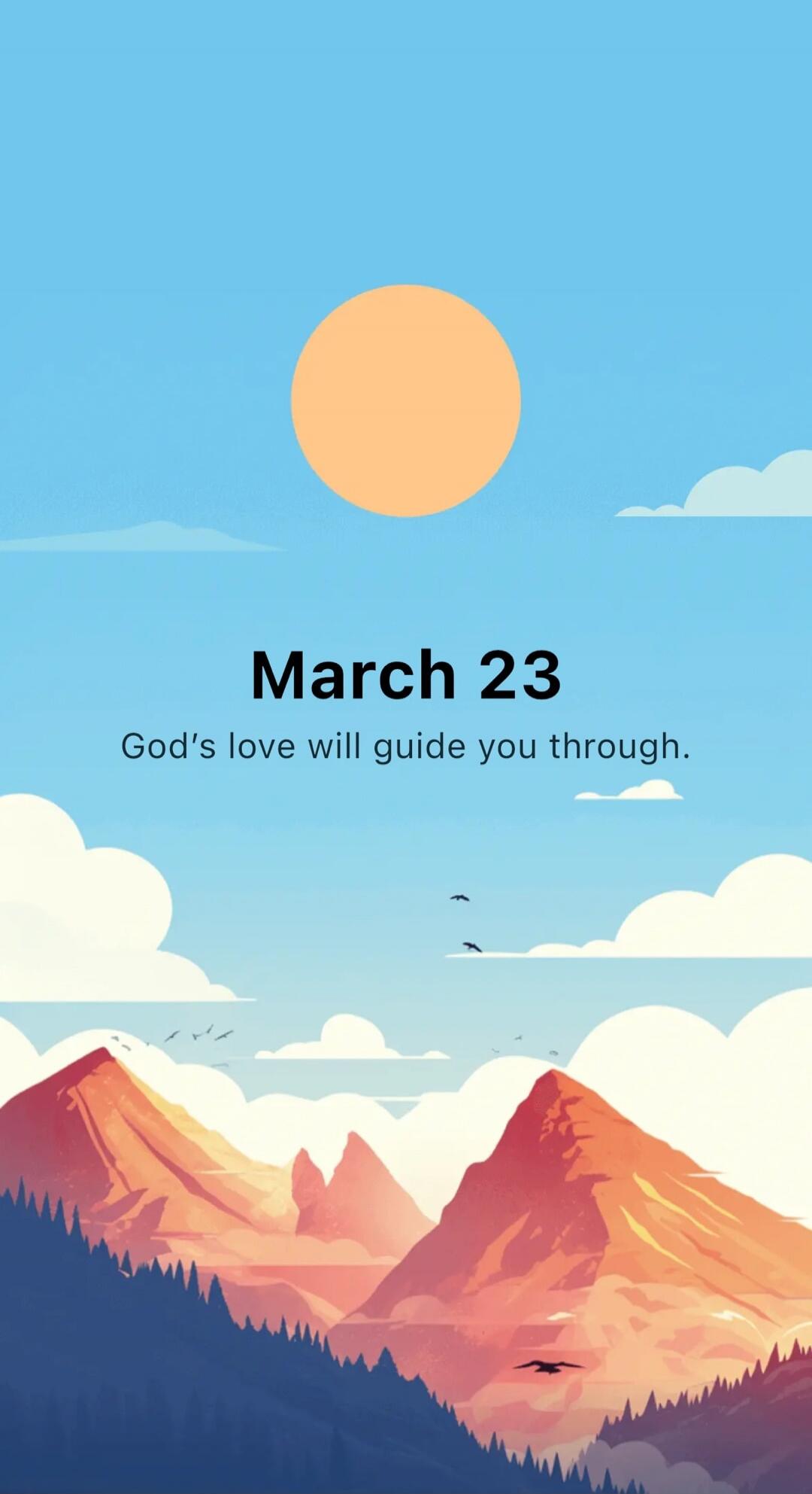 March 23 God's love will guide you through.