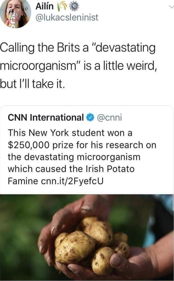 Ailin h Olukacsiemmst Calling the Brits a devastating microorganism is a little weird but Ill take it CNN International cnni This New York student won a 250000 prize for his research on the devastating microorganism which caused the Irish Potato Famine cnnit2FyefcU