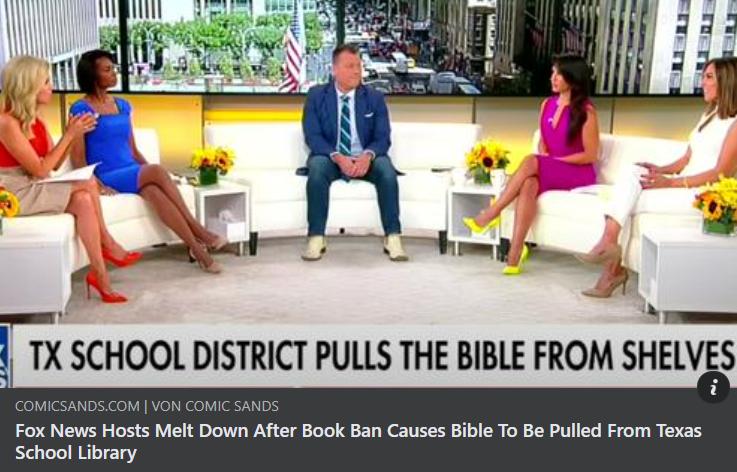 TX SCHOOL DISTRICT PULLS THE BIBLE FROM SHELV S Fox News Hosts Melt Down Afer Book San Causes Sible T Be Pulled from Toxas School Library